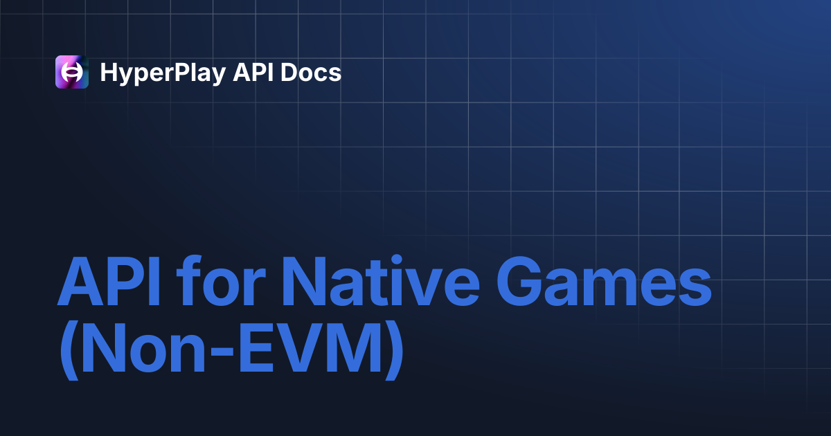 API for Native Games (Non-EVM) | HyperPlay API Docs